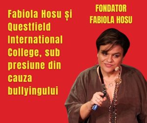 Fabiola Hosu și Questfield International College, sub presiune din cauza bullyingului